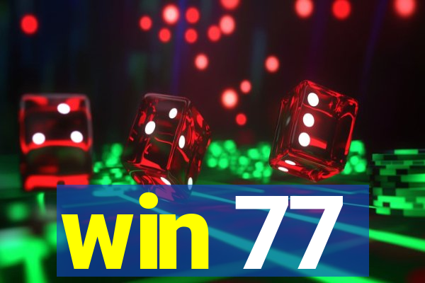 win 77
